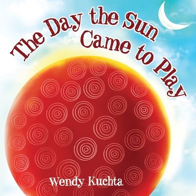 The Day the Sun Came to Play 1838753206 Book Cover