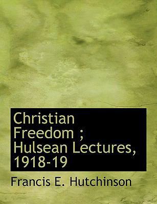 Christian Freedom; Hulsean Lectures, 1918-19 1113728086 Book Cover