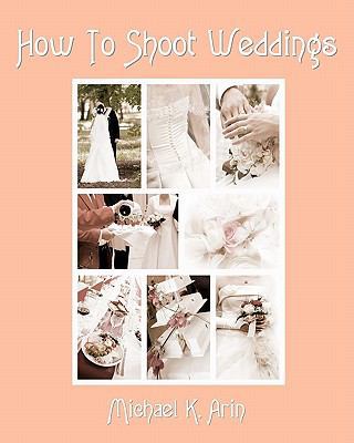 How To Shoot Weddings 1438288484 Book Cover