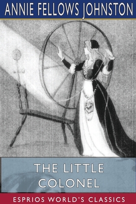 The Little Colonel (Esprios Classics): Maid of ... 1715759982 Book Cover