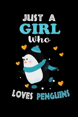 Just a Girl Who Loves Penguins: Cute  Penguins Lover Gift For Girl, women.  Perfect handwriting notebook journal for  Penguins. Gift it to your Sister, Daughter, Mother, Mom, Grandpa Who Loves Animal.