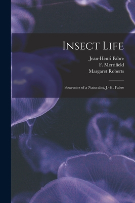 Insect Life: Souvenirs of a Naturalist, J.-H. F... 1016062915 Book Cover