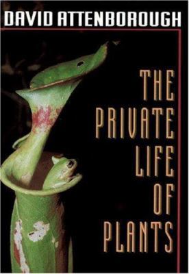 The Private Life of Plants: A Natural History o... 0691006393 Book Cover