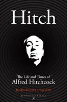Hitch: The Life and Times of Alfred Hitchcock 1448216648 Book Cover