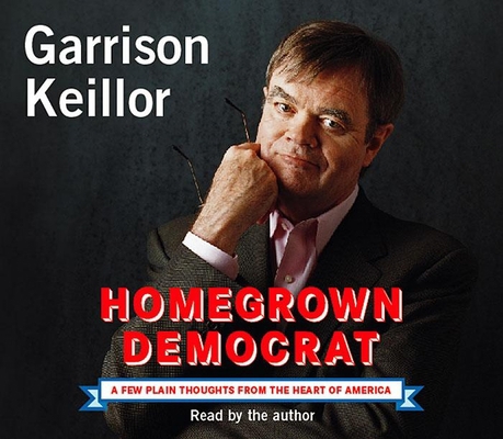 Homegrown Democrat: A Few Plain Thoughts from t... 1565119282 Book Cover