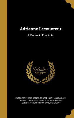 Adrienne Lecouvreur: A Drama in Five Acts 1360123105 Book Cover