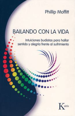 Bailando Con La Vida: Intuiciones Budistas Para... [Spanish] B006SQMJFO Book Cover