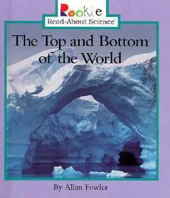 The Top and Bottom of the World 0516203215 Book Cover