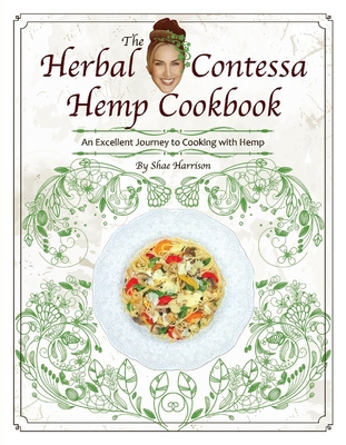 The Herbal Contessa Hemp Cookbook: An Excellent... 0692096817 Book Cover