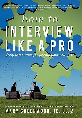 How to Interview Like a Pro: Forty-three Rules ... 1450270891 Book Cover