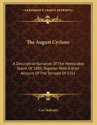 The August Cyclone: A Descriptive Narrative Of ... 1163582999 Book Cover