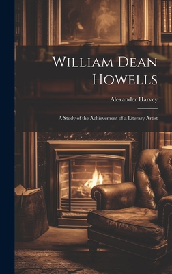 William Dean Howells: A Study of the Achievemen... 1020356715 Book Cover