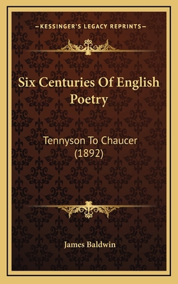 Six Centuries Of English Poetry: Tennyson To Ch... 1167110013 Book Cover