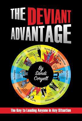 The Deviant Advantage: The Key to Leading Anyon... 0996631208 Book Cover