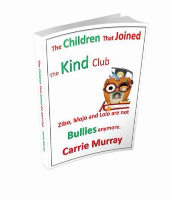 The Children That Joined the Kind Club: : Zibo, Mijo and Lolo Are Not Bullies Anymore