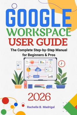 Google Workspace User Guide: The Complete Step-... B0GSFT6BQP Book Cover