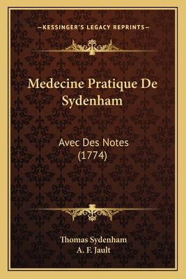 Medecine Pratique De Sydenham: Avec Des Notes (... [French] 1166627551 Book Cover