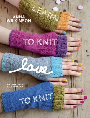Learn to Knit, Love to Knit 0804136807 Book Cover