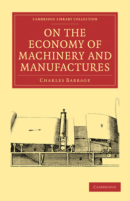 On the Economy of Machinery and Manufactures 1108009107 Book Cover