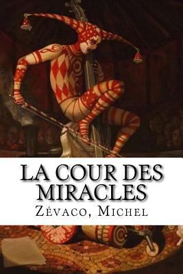 La Cour des miracles [French] 1535082313 Book Cover