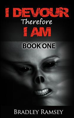 I Devour, Therefore I Am - Book 1: Post Apocaly... 1500283649 Book Cover