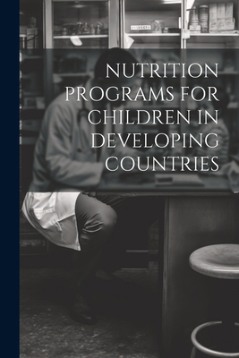 Nutrition Programs for Children in Developing C... 102151540X Book Cover