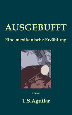 Ausgebufft: Eine mexikanische Erz?hlung [German] 3752854472 Book Cover