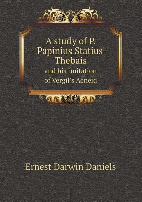 A study of P. Papinius Statius' Thebais and his... 5518563604 Book Cover