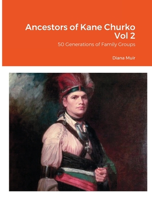 Ancestors of Kane Churko Vol 2: 50 Generations ... 1716574323 Book Cover