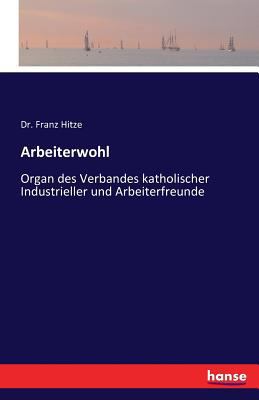 Arbeiterwohl: Organ des Verbandes katholischer ... [German] 3741122688 Book Cover