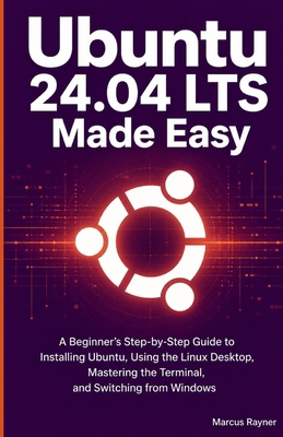 Ubuntu 24.04 LTS Made Easy: A Beginner's Step-b... B0GZDTKZNQ Book Cover