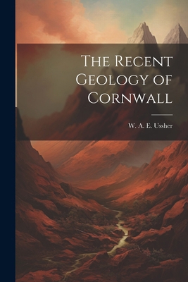 The Recent Geology of Cornwall 1022677624 Book Cover