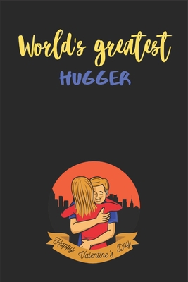 World's Greatest Hugger - Happy valentine's Day... B084DFZ9FM Book Cover