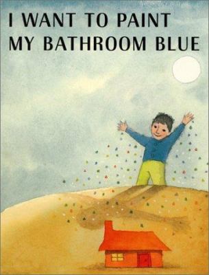 I Want to Paint My Bathroom Blue 0060286350 Book Cover