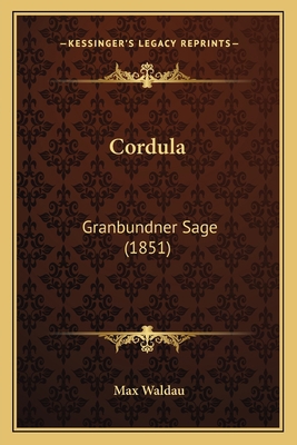 Cordula: Granbundner Sage (1851) [German] 1166601196 Book Cover