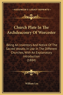 Church Plate In The Archdeaconry Of Worcester: ... 1169234321 Book Cover