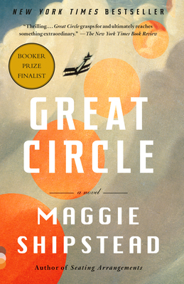 Great Circle: A Novel (Man Booker Prize Finalist) 1984897705 Book Cover