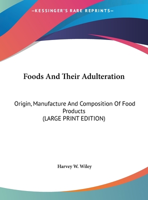 Foods and Their Adulteration: Origin, Manufactu... [Large Print] 1169886183 Book Cover