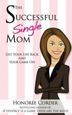 The Successful Single Mom: Get Your Life Back a... 0998073121 Book Cover