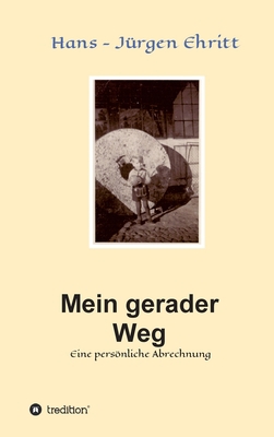 Mein gerader Weg - Eine persönliche Abrechnung [German] 3347239717 Book Cover