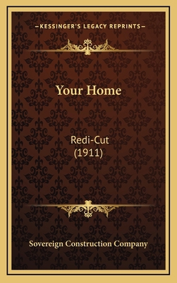 Your Home: Redi-Cut (1911) 1168726999 Book Cover
