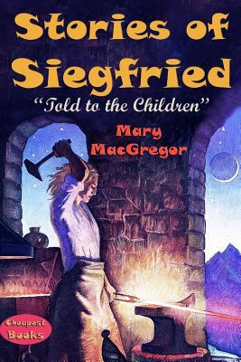 Stories of Siegfried: "Told to the Children" 1985191415 Book Cover