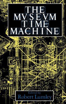 The Museum Time Machine: Putting Cultures on Di... 1138147893 Book Cover