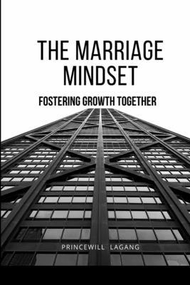 The Marriage Mindset: Fostering Growth Together 7834972057 Book Cover