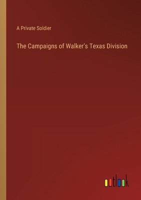 The Campaigns of Walker's Texas Division 3385219981 Book Cover