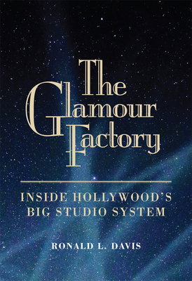 Glamour Factory: Inside Hollywood's Big Studio ... 0806160306 Book Cover