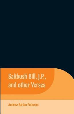 Saltbush Bill, J.P., and Other Verses 9352970446 Book Cover
