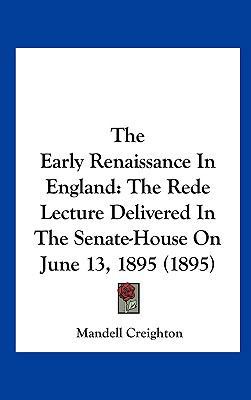 The Early Renaissance in England: The Rede Lect... 1161701524 Book Cover