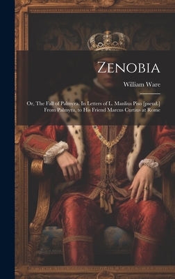 Zenobia; or, The Fall of Palmyra. In Letters of... 1020767693 Book Cover