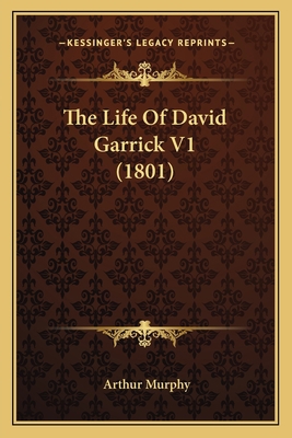 The Life Of David Garrick V1 (1801) 1166197298 Book Cover